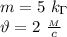 m=5 \ k_\Gamma \\ \vartheta =2 \ \frac{_M}{c}