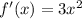 f'(x)=3 x^{2}