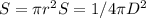 S= \pi r^2&#10;S=1/4 \pi D^2