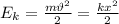 E_k= \frac{m\vartheta^2}{2} = \frac{kx^2}{2}