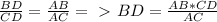 \frac{BD}{CD} = \frac{AB}{AC} =\ \textgreater \ BD= \frac{AB*CD}{AC}