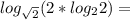 log_\sqrt{2}} (2*log_2 2)=