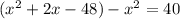 (x^2+2x-48)-x^2=40