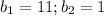 b_1=11;b_2=1