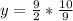 y=\frac{9}{2}*\frac{10}{9}