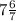 7\frac{6}{7}