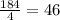 \frac{184}{4} =46