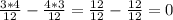 \frac{3*4}{12} - \frac{4*3}{12} = \frac{12}{12} - \frac{12}{12} } = 0