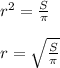 r^2=\frac{S}{\pi } \\\\r=\sqrt{\frac{S}{\pi } }