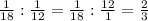 \frac{1}{18}: \frac{1}{12}= \frac{1}{18}: \frac{12}{1} = \frac{2}{3}