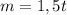 m=1,5t