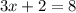 3x+2=8&#10;