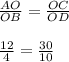 \frac{AO}{OB} = \frac{OC}{OD} \\\\\frac{12}{4} = \frac{30}{10}