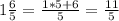1\frac{6}{5} = \frac{1*5+6}{5} = \frac{11}{5}