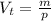 V_t= \frac{m}{p}