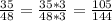 \frac{35}{48}=\frac{35*3}{48*3}= \frac{105}{144}