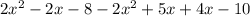 2 x^{2} -2x-8-2 x^{2} +5x+4x-10