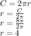 C= 2\pi r \\ &#10;r= \frac{C}{2 \pi } \\ &#10;r= \frac{8 \pi }{2 \pi } \\ &#10;r=4