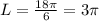 L= \frac{18 \pi }{6} =3 \pi