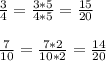 \frac{3}{4} = \frac{3*5}{4*5} = \frac{15}{20} \\ \\ &#10; \frac{7}{10} = \frac{7*2}{10*2} = \frac{14}{20}