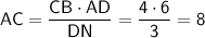 \sf AC=\dfrac{CB\cdot AD}{DN}=\dfrac{4\cdot6}{3}=8