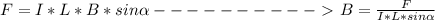 F = I*L*B*sin \alpha ----------\ \textgreater \ B = \frac{F}{I*L*sin \alpha }