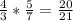 \frac{4}{3} * \frac{5}{7} = \frac{20}{21}