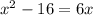 x^{2} -16=6x