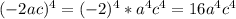 (-2ac)^4=(-2)^4*a^4c^4= 16a^4c^4