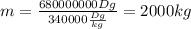 m= \frac{680000000Dg}{340000 \frac{Dg}{kg} }= 2000kg