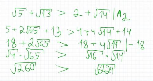 Какое из чисел больше : корень из 5 +корень из 13 или 2+ корень из 14