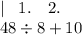 \displaystyle |\; \; \; 1.\quad 2.\\ 48\div 8+10