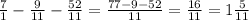 \frac{7}{1} - \frac{9}{11} - \frac{52}{11} = \frac{77-9-52}{11} = \frac{16}{11} =1 \frac{5}{11}