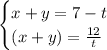 \begin{cases}x+y=7-t\\(x+y)=\frac{12}{t}\end{cases}