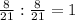 \frac{8}{21} : \frac{8}{21} =1