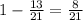 1- \frac{13}{21} = \frac{8}{21}