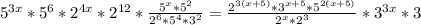 5^{3x}*5^6 *2^{4x}*2^{12} * \frac{ 5^{x}*5^2 }{2^6*5^4*3^{2} } = \frac{2^{3(x+5)}*3^{x+5}*5^{2(x+5)} }{2 ^{x}*2^3 } *3 ^{3x} *3