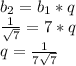 b_2=b_1*q\\\frac{1}{\sqrt{7}}=7*q\\q=\frac{1}{7\sqrt{7}}