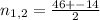 n_{1,2} = \frac{ 46 +- 14}{2}