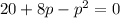 20+8p-p^{2}=0