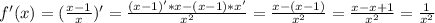 f'(x)= (\frac{x-1}{x} )'= \frac{(x-1)'*x-(x-1)*x'}{ x^{2} } = \frac{x-(x-1)}{ x^{2} } =\frac{x-x+1}{ x^{2} } =\frac{1}{ x^{2} }