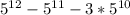 5^{12}-5^{11}-3*5^{10}