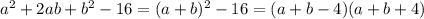 a^2+2ab+b^2-16=(a+b)^{2}-16=(a+b-4)(a+b+4)