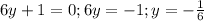 6y+1=0; 6y=-1; y=- \frac{1}{6}