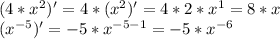 (4* x^{2} )'=4*( x^{2} )'=4*2*x^{1}=8*x \\ ( x^{-5})' = -5* x^{-5-1} = -5* x^{-6}