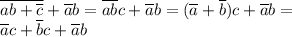 \overline{ab+\overline c}+\overline ab=\overline{ab}c+\overline ab=(\overline a+\overline b)c+\overline ab= \\ \overline ac+\overline bc+\overline ab