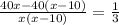 \frac{40x-40(x-10)}{x(x-10)} = \frac{1}{3}