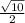 \frac{ \sqrt{10}}{2}