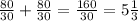 \frac{80}{30} + \frac{80}{30}= \frac{160}{30}=5 \frac{1}{3} &#10;