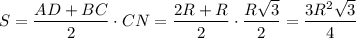 S=\dfrac{AD+BC}{2}\cdot CN=\dfrac{2R+R}{2}\cdot\dfrac{R\sqrt{3}}{2}=\dfrac{3R^2\sqrt{3}}{4}